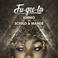 Fu-Gee-La - Keemo & Schild & Mande