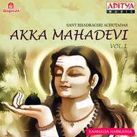 Akka Mahadevi, Vol. 1 - Sant Bhadragiri Achutadas