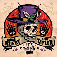 It's Too Late Now - Chris Ruest & Gene Taylor