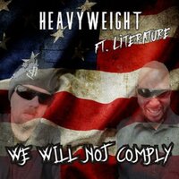 We Will Not Comply - HeavyWeight & Literature