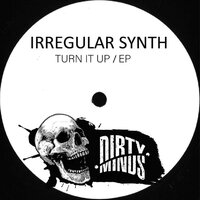 Turn It Up - Irregular Synth