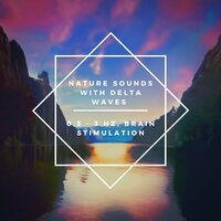 Delta Waves 0,5 - 3 Hz Morning River - Nature Sounds & Music Library