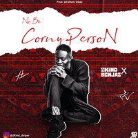 No Be Corny Person - 2kind & Benjaz