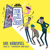 Hausenheim Hood News - Teil 28 - Deine Freunde & Tür zu, es zieht! & Robin Brosch & Lukas Nimscheck & Sarah Matberg & Franziska Kuropka