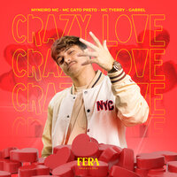 Crazy Love - Myneiro MC & Mc Gato Preto & Mc Tyerry & Gabrel & Fera Entretenimento
