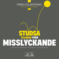 Misslyckandets psykologi - Att gå från den negativa spiralen till en konstruktiv attityd inför misslyckandet - 16 - Fred Colantonio & StreamzBook Svenska & StreamzBook Personlig utveckling Svenska