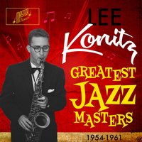 There Will Never Be Another You - Lee Konitz