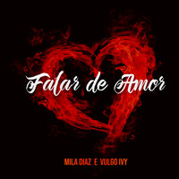 Falar de Amor - Mila Diaz & Vulgo Ivy