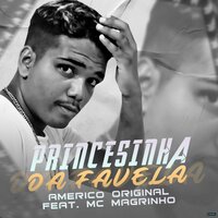 Princesinha da Favela - Americo Original & Mc Magrinho