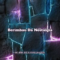 Berimbau da Nostalgia - MC JOHN JB & DJ Paulo Magrão