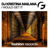 I Would Get It - DJ Kristina Mailana
