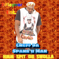 Spit or Swolla - CHEFF DA SPANK U MAN & Yesman & lil binky & Ruff D