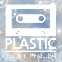 You & I - Plastic & Sean.Lee