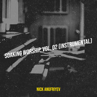 Soaking Worship, Vol. 02 - Nick Anufriyev