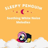 Comforting Piano White Noise Pt.4 - Sleepy Penguin