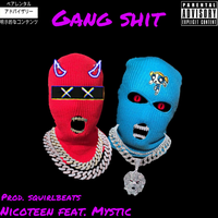 Gang Shit - Nicoteen & MYSTIC
