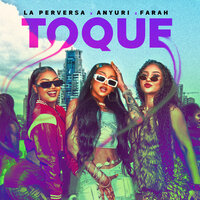 Toque - La Perversa & ANYURI & Farah