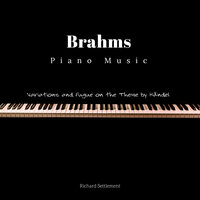 Variations and Fugue on a Theme by Handel in B-Flat Major, Op. 24: No. 24 Variation 23 - Richard Settlement & Иоганнес Брамс