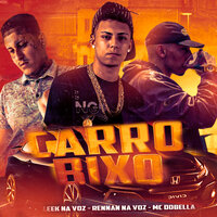 Carro Bixo - Leek na Voz & Rennan na voz & MC Dobella