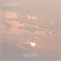 Say Fuck - plugpain