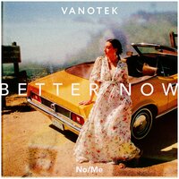 Better Now - Vanotek & No/Me