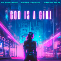 God Is A Girl - Sound Of Legend & Groove Coverage & DJane HouseKat
