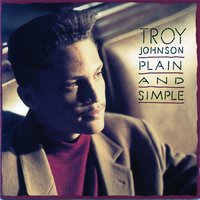 Plain And Simple - Troy Johnson
