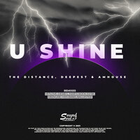 U Shine - Deepest & AMHouse & The Distance & BALLESTER