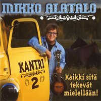 Kaikki sitä tekevät mielellään - Mikko Alatalo