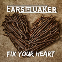 Fix Your Heart - Earsquaker
