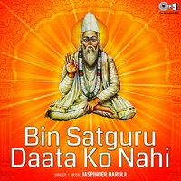 Bin Satguru Daata Ko Nahi - Jaspinder Narula