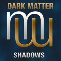 Shadows - Dark Matter