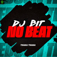 Thaka Thaka - Dj Bit No Beat & Rave Produtora & MC Gw