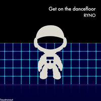 Get on the Dancefloor - ryno