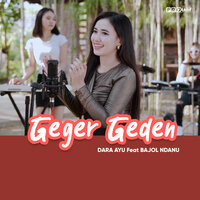 Geger Geden - Dara Ayu & Bajol Ndanu