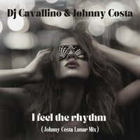 I Feel the Rhythm - DJ Cavallino & Johnny Costa