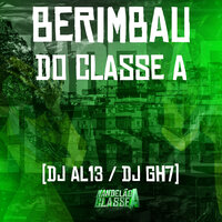 Berimbau do Classe A - Dj Gh7 & DJ AL13