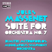 Suite For Orchestra No.7 "Scènes alsaciennes": II. Au cabaret - Minneapolis Symphony Orchestra & Dimitri Mitropoulos & Жюль Массне