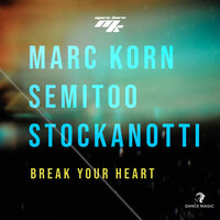 Break Your Heart - Marc Korn & Semitoo & Stockanotti