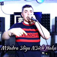 Mqadra Aliya Neich Haka - Cheb Amine Tigre