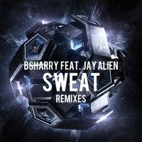 Sweat - Bsharry & GCMN & Jay Alien