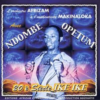 Ike Ike 20è Siècle - Pepe Ndombe & L'Authenticité Makinaloka & Ndombe Opetum