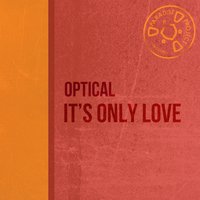 It's Only Love - Optical