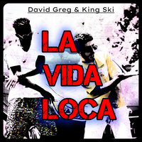 La Vida Loca - David Greg & King Ski