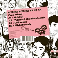 Fuck Friend - Bitchee Bitchee ya ya ya & Mixhell