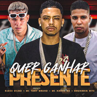 Quer Ganhar Presente - Mc Tony Bruxo & Klose Vilão & mc xande rd & Bruxaria HITs