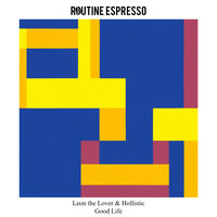 Good Life - Leon The Lover & Hollistic