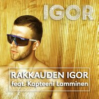 Rakkauden Igor - Igor & Kapteeni Lamminen