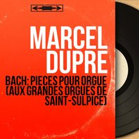 Great Eighteen Chorale Preludes: No. 9, Nun komm, der Heiden Heiland, BWV 659 - Marcel Dupré & Johann Sebastian Bach