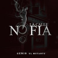 La Calle No Fia - Genio